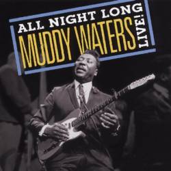 Muddy Waters : All Night Long : Live!